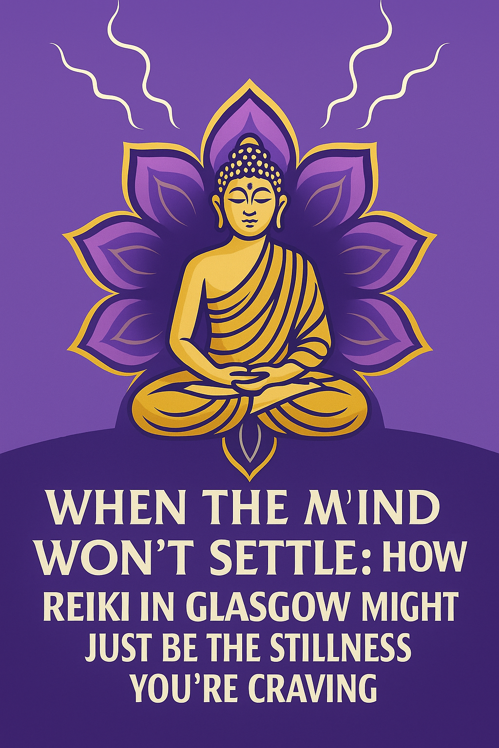 When the Mind Won’t Settle: How Reiki in Glasgow Might Just Be the Stillness You’re Craving