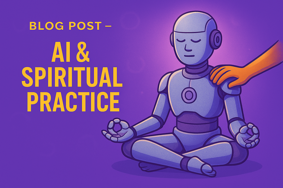 AI & Spiritual Practice | The Future Needs Both