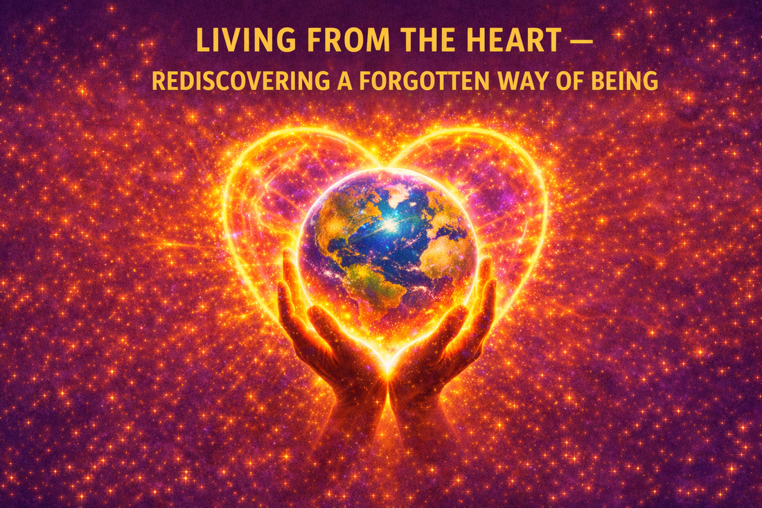 Living From the Heart — Rediscovering a Forgotten Way of Being