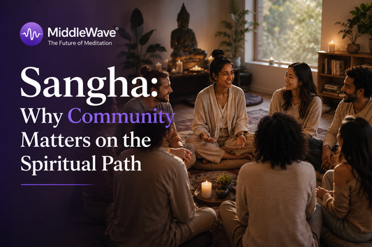 Sangha: Why Community Matter on the Spiritual Path