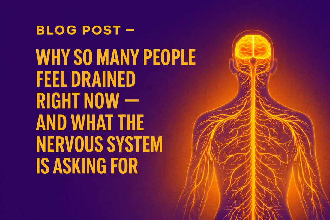Why So Many People Feel Drained Right Now — And What the Nervous System Is Asking For