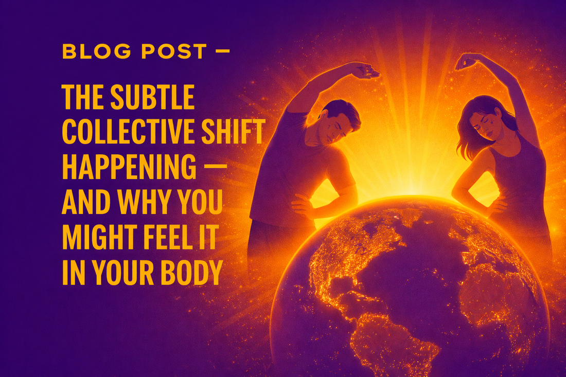 The Subtle Collective Shift Happening — And Why You Might Feel It in Your Body