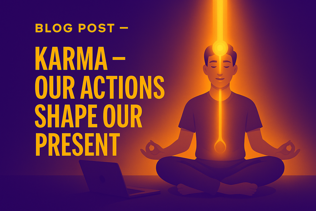 Karma — Our Actions Shape Our Present